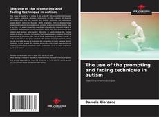 Bookcover of The use of the prompting and fading technique in autism