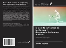 Couverture de El uso de la técnica de incitación y desvanecimiento en el autismo