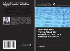 Portada del libro de Enfermedades transmitidas por mosquitos, hábitos y métodos de control