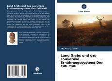 Buchcover von Land Grabs und das souveräne Ernährungssystem: Der Fall Mali