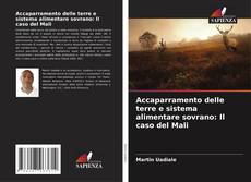 Buchcover von Accaparramento delle terre e sistema alimentare sovrano: Il caso del Mali