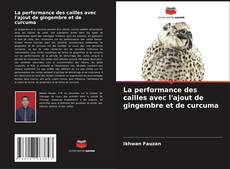 Capa do livro de La performance des cailles avec l'ajout de gingembre et de curcuma 