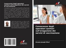 Couverture de Conoscenze degli operatori sanitari sull'erogazione dei servizi di vaccinazione