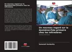 Buchcover von Un nouveau regard sur la dysménorrhée primaire chez les infirmières