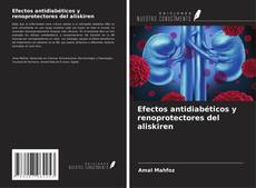 Couverture de Efectos antidiabéticos y renoprotectores del aliskiren