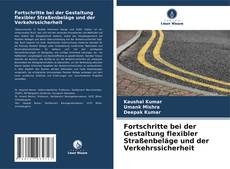 Buchcover von Fortschritte bei der Gestaltung flexibler Straßenbeläge und der Verkehrssicherheit