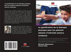 Buchcover von La gamification de la thérapie physique pour les patients atteints d'infirmité motrice cérébrale