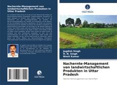 Buchcover von Nachernte-Management von landwirtschaftlichen Produkten in Uttar Pradesh