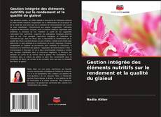 Buchcover von Gestion intégrée des éléments nutritifs sur le rendement et la qualité du glaïeul