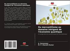 Borítókép a  Du mercantilisme au domaine intrigant de l'économie quantique - hoz