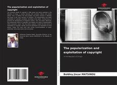 Copertina di The popularization and exploitation of copyright