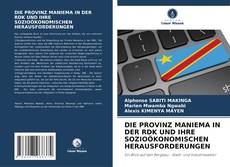 Buchcover von DIE PROVINZ MANIEMA IN DER RDK UND IHRE SOZIOÖKONOMISCHEN HERAUSFORDERUNGEN