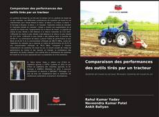 Buchcover von Comparaison des performances des outils tirés par un tracteur