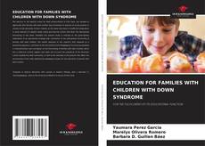 Capa do livro de EDUCATION FOR FAMILIES WITH CHILDREN WITH DOWN SYNDROME 