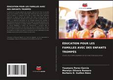 Buchcover von ÉDUCATION POUR LES FAMILLES AVEC DES ENFANTS TROMPÉS