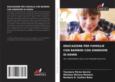 Borítókép a  EDUCAZIONE PER FAMIGLIE CON BAMBINI CON SINDROME DI DOWN - hoz