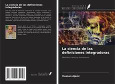 Couverture de La ciencia de las definiciones integradoras