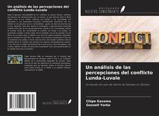 Couverture de Un análisis de las percepciones del conflicto Lunda-Luvale