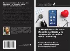 Couverture de La transformación de la atención sanitaria y la promesa de la sanidad móvil (mHealth)