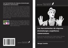 Couverture de Las herramientas de algunos dramaturgos anglófonos cameruneses