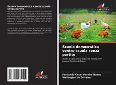 Bookcover of Scuola democratica contro scuola senza partito