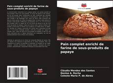 Buchcover von Pain complet enrichi de farine de sous-produits de papaye