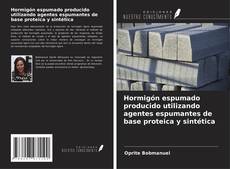 Couverture de Hormigón espumado producido utilizando agentes espumantes de base proteica y sintética