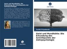 Buchcover von Geist und Mundhöhle: Die Erkundung des Schnittpunkts der Zahnpsychologie