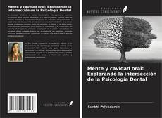 Couverture de Mente y cavidad oral: Explorando la intersección de la Psicología Dental