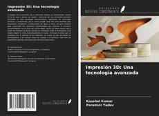 Couverture de Impresión 3D: Una tecnología avanzada