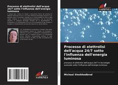 Processo di elettrolisi dell'acqua 24/7 sotto l'influenza dell'energia luminosa kitap kapağı