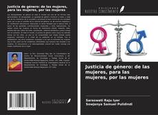 Couverture de Justicia de género: de las mujeres, para las mujeres, por las mujeres