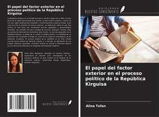 Couverture de El papel del factor exterior en el proceso político de la República Kirguisa