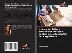 Couverture de Il ruolo del fattore esterno nel processo politico della Repubblica del Kirghizistan