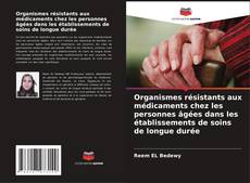 Buchcover von Organismes résistants aux médicaments chez les personnes âgées dans les établissements de soins de longue durée