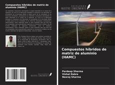 Portada del libro de Compuestos híbridos de matriz de aluminio (HAMC)