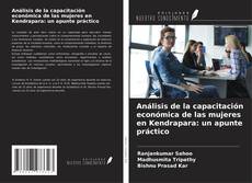 Portada del libro de Análisis de la capacitación económica de las mujeres en Kendrapara: un apunte práctico