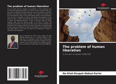 Bookcover of The problem of human liberation