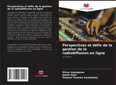 Capa do livro de Perspectives et défis de la gestion de la radiodiffusion en ligne 