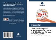 Buchcover von Die Bedeutung von Standards (NAAC, NBA, ISO, Six Sigma) für das MBA-Programm