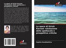 Capa do livro de Le opere di Girish Karnad: valutazione dello spettacolo e prospettive critiche 