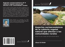 Couverture de Aspectos socioeconómicos de la cubierta vegetal natural que afectan a las comunidades rurales