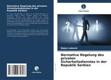 Buchcover von Normative Regelung des privaten Sicherheitsdienstes in der Republik Serbien