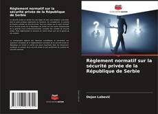 Buchcover von Règlement normatif sur la sécurité privée de la République de Serbie