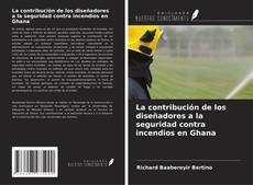 Portada del libro de La contribución de los diseñadores a la seguridad contra incendios en Ghana