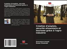 Capa do livro de Création d'emplois, sécurité alimentaire et tourisme grâce à l'agro-industrie 