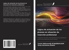 Couverture de Lógica de actuación de los jóvenes en situación de inserción profesional