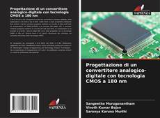 Capa do livro de Progettazione di un convertitore analogico-digitale con tecnologia CMOS a 180 nm 