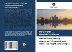 Borítókép a  Schuldenfinanzierung, islamische Fiskalpolitik und islamische Mischfinanzierungen - hoz