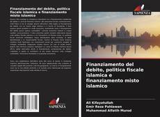 Couverture de Finanziamento del debito, politica fiscale islamica e finanziamento misto islamico